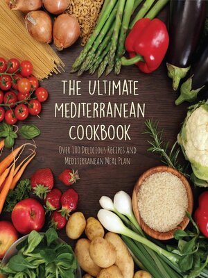 cover image of The Ultimate Mediterranean Cookbook  Over 100 Delicious Recipes and Mediterranean Meal Plan